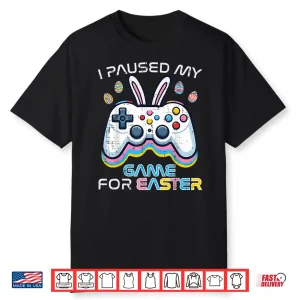 Paused My Game For Easter Gaming Gamer Men Boys Kids Teens Shirt