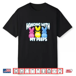 Marshmallow Peeps Easter Hangin With My Peeps Sugary Team Shirt