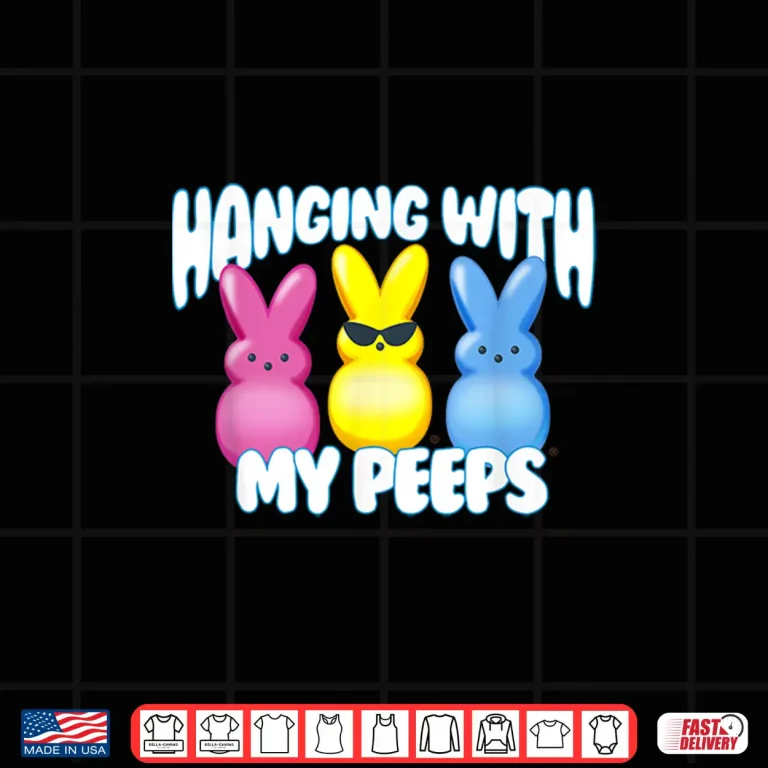 Design Marshmallow Peeps Easter Hangin With My Peeps Sugary Team Shirt