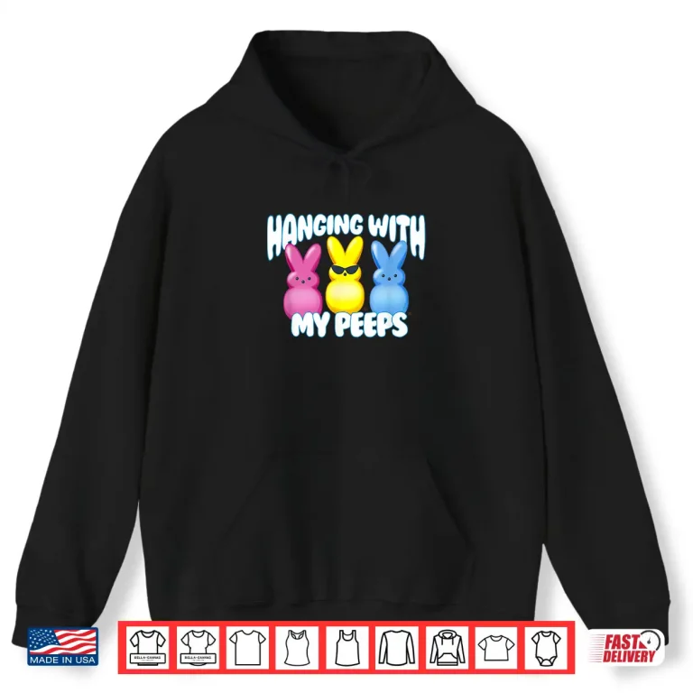 Hoodie Marshmallow Peeps Easter Hangin With My Peeps Sugary Team Shirt 1