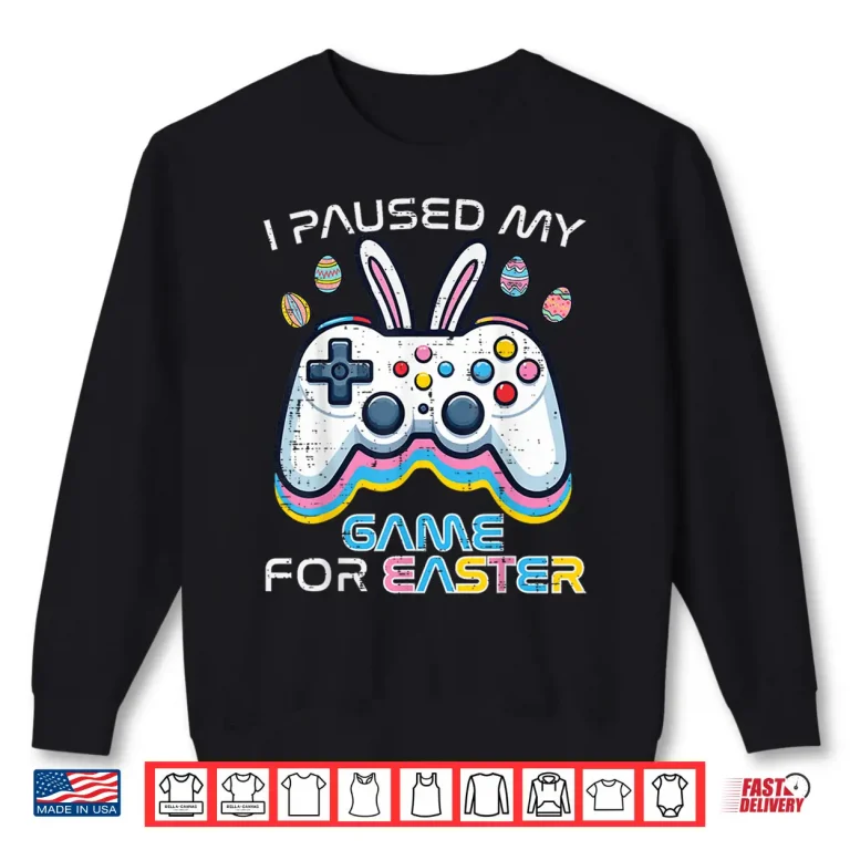 Sweatshirt Paused My Game For Easter Gaming Gamer Men Boys Kids Teens Shirt 1
