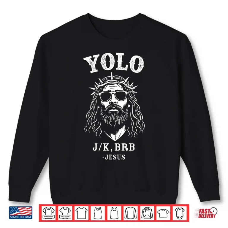 Sweatshirt Yolo jk brb funny jesus for christian easter Shirt 1