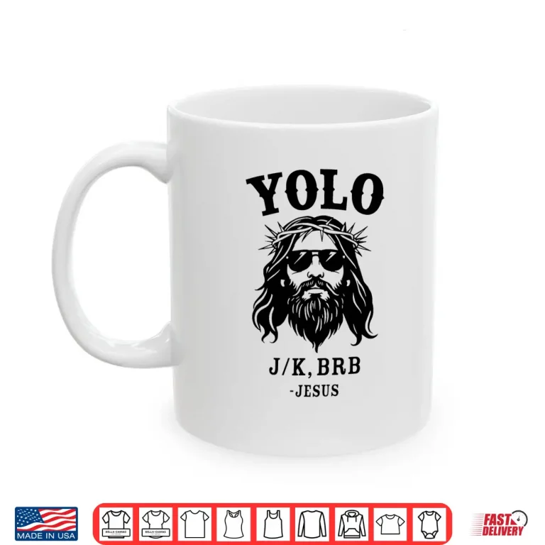 Mug Yolo jk brb jesus for religious christian easter Shirt 1