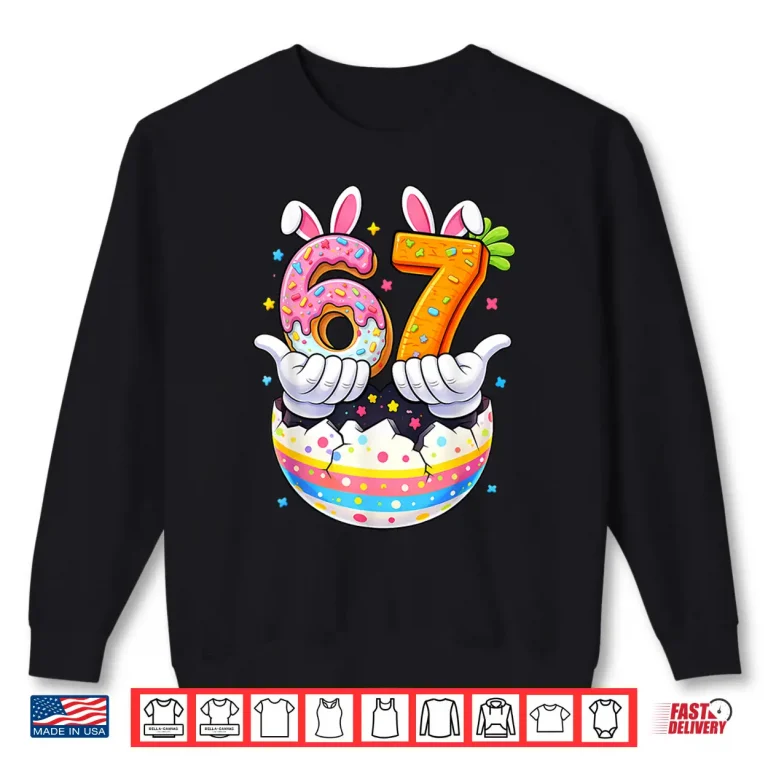 Sweatshirt Easter Eggs Funny Bunny Six Seven Sixty Seven Memes Graphic Shirt