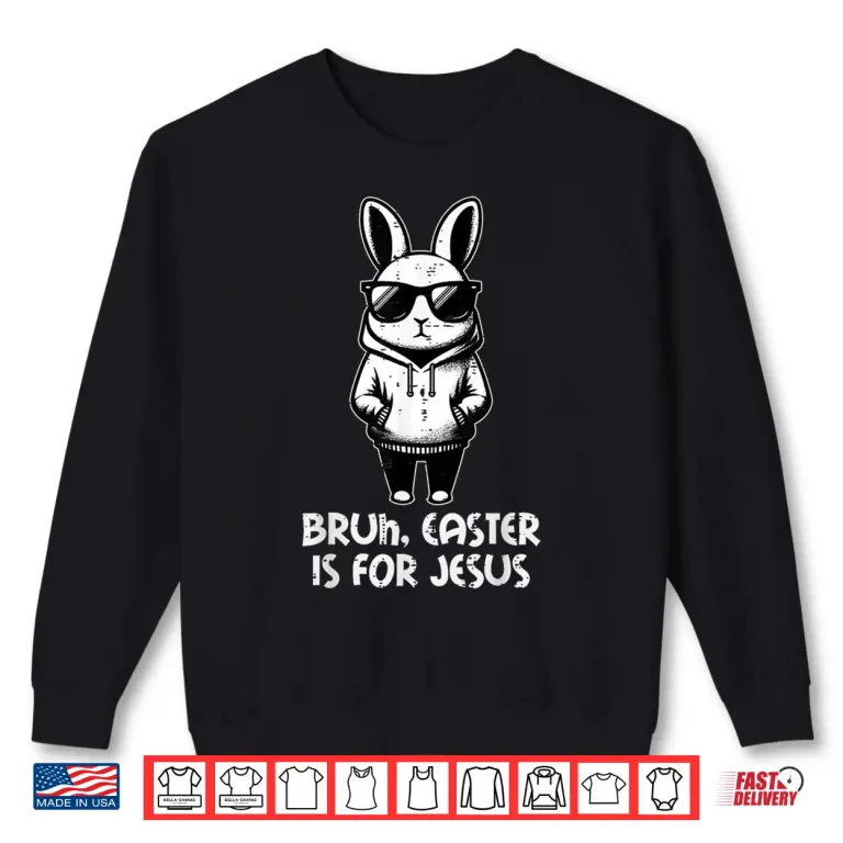 Sweatshirt Easter Is For Jesus Bunny Christian Professional Statement Shirt