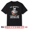 Easter No Bunny Loves Me Like Jesus Christian Professional Shirt