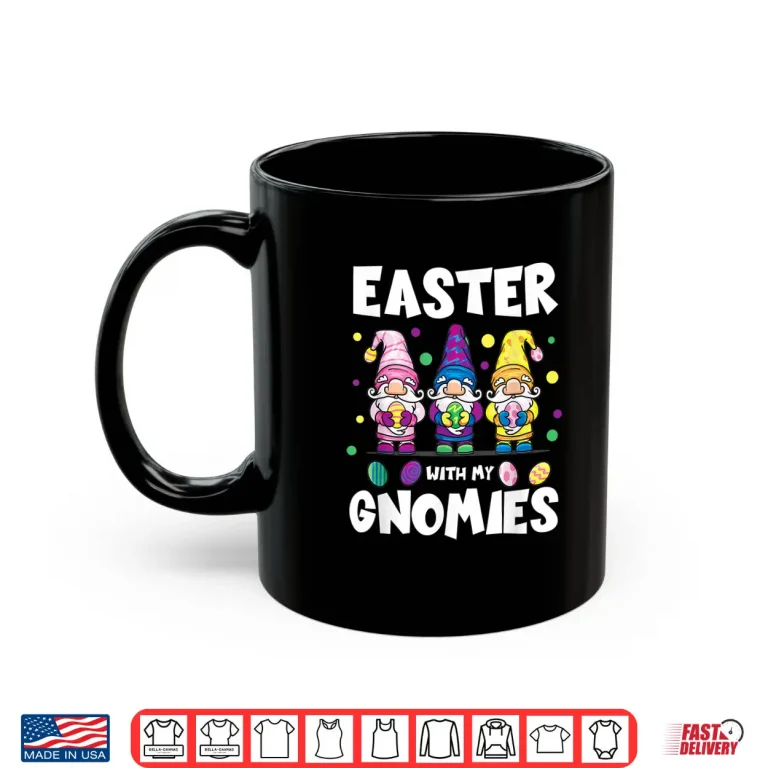 Mug Easter With My Gnomies Cute Gnomes Egg Hunt Matching Shirt