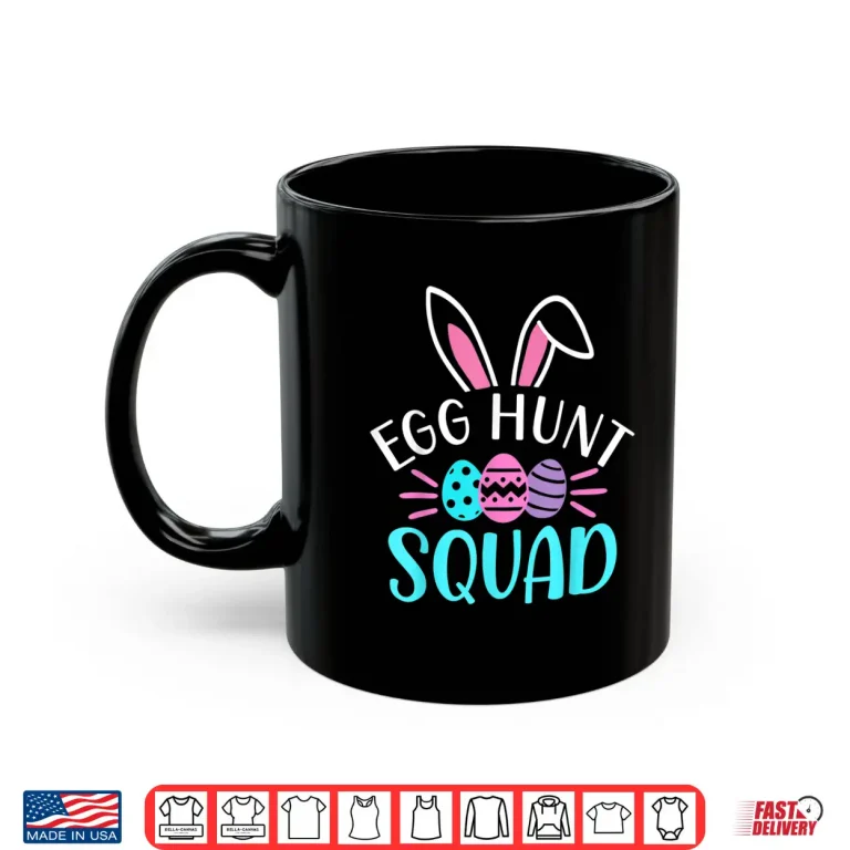 Mug Egg Hunt Squad Hunting Season Funny Easter Day Professional Shirt