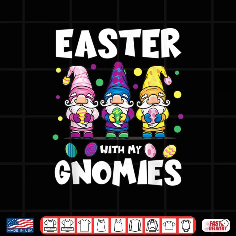Design Easter With My Gnomies Cute Gnomes Egg Hunt Matching Shirt