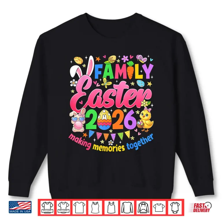 Sweatshirt Family Making Memories Together Easter Day Professional Graphic Shirt