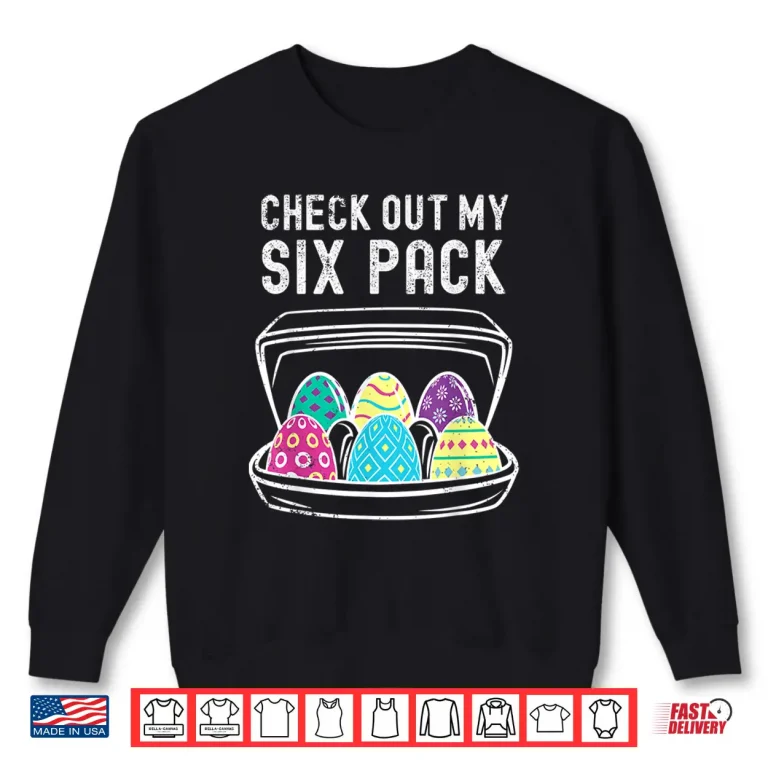 Sweatshirt Funny Easter Egg Workout Check Out My Six Pack Abs Humor Shirt
