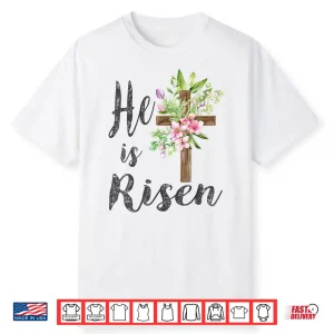 He Has Risen Easter Day Jesus Floral Cross Professional Shirt