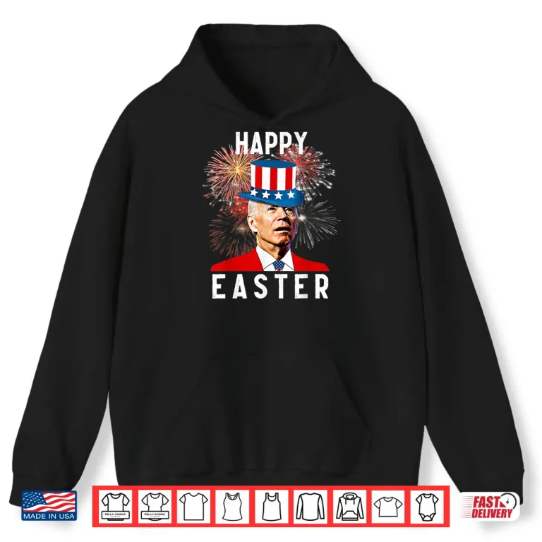 Hoodie Joe Biden Happy Easter Funny Fourth Of July Professional Humor Shirt