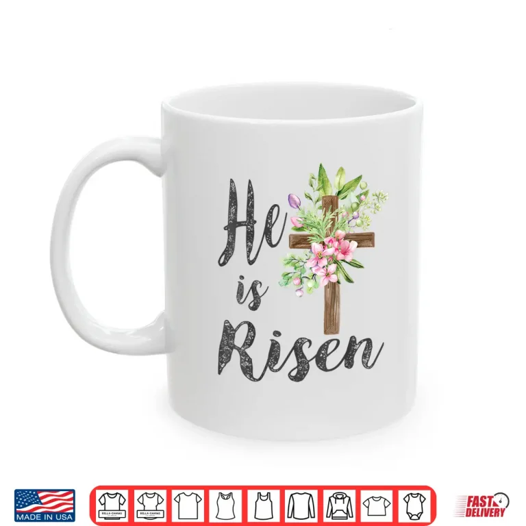 Mug He Has Risen Easter Day Jesus Floral Cross Professional Shirt
