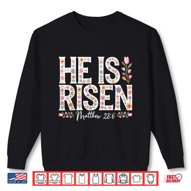 Sweatshirt He Is Risen Jesus Christian Happy Easter Professional Graphic Shirt