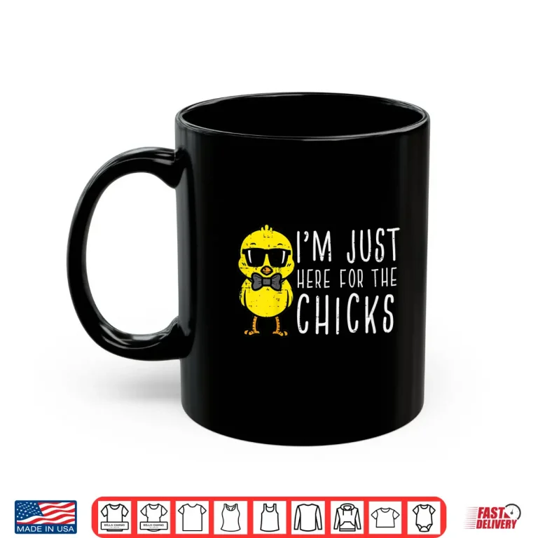 Mug Im Just Here For The Chicks Cute Easter Professional Modern Shirt