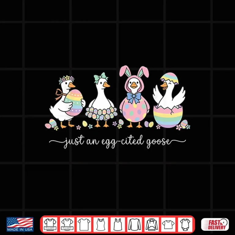 Design Just An Egg Cited Goose Silly Funny Happy Easter Bunny Shirt