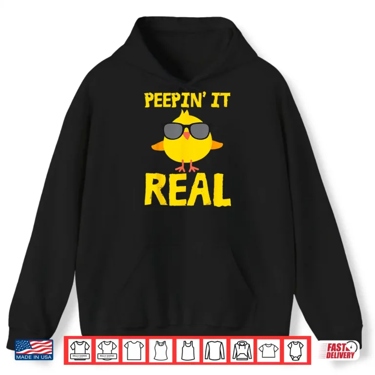 Hoodie Peepin It Real Funny Cool Chick Peep Chickens Easter Pun Shirt