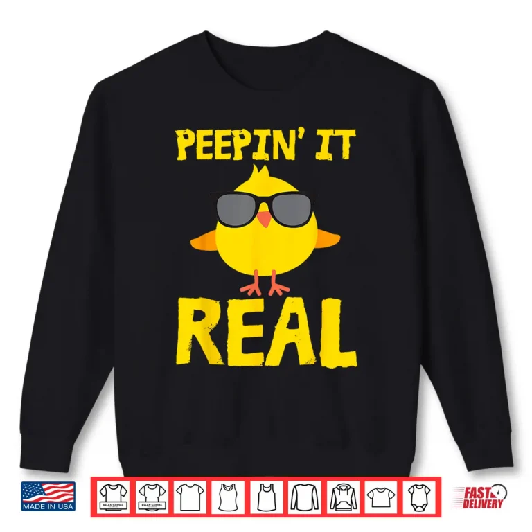 Sweatshirt Peepin It Real Funny Cool Chick Peep Chickens Easter Pun Shirt