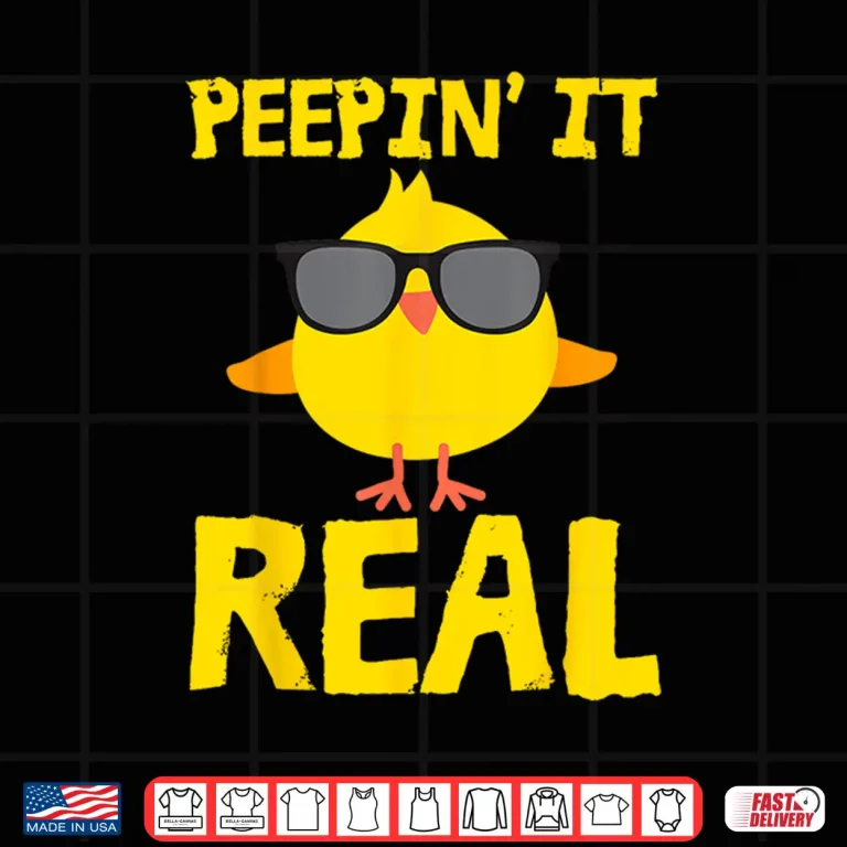 Design Peepin It Real Funny Cool Chick Peep Chickens Easter Pun Shirt