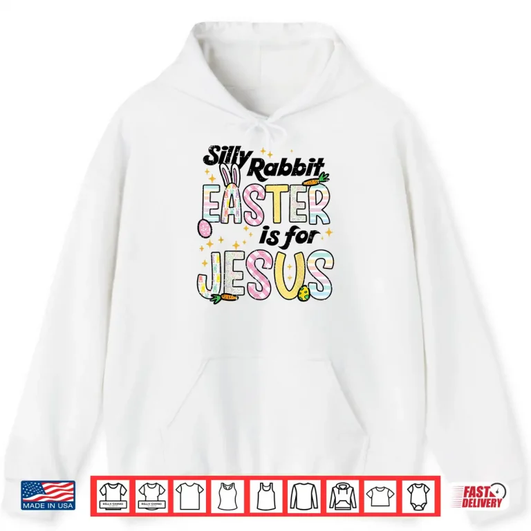 Hoodie Silly Rabbit Easter Is For Jesus Funny Bunny Professional Shirt