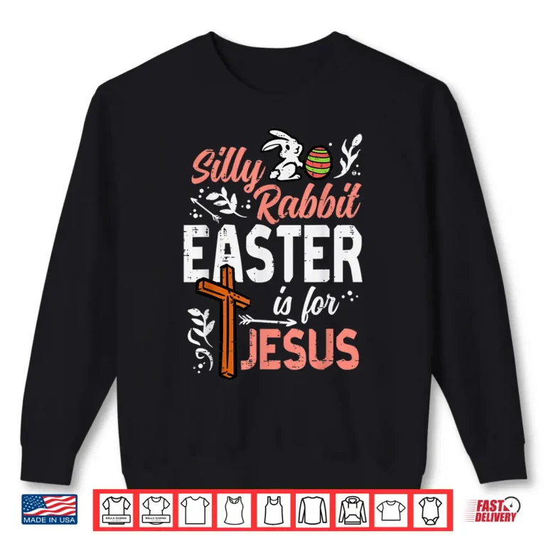 Sweatshirt Silly Rabbit Easter For Jesus Christian Teen Youth Professional Shirt