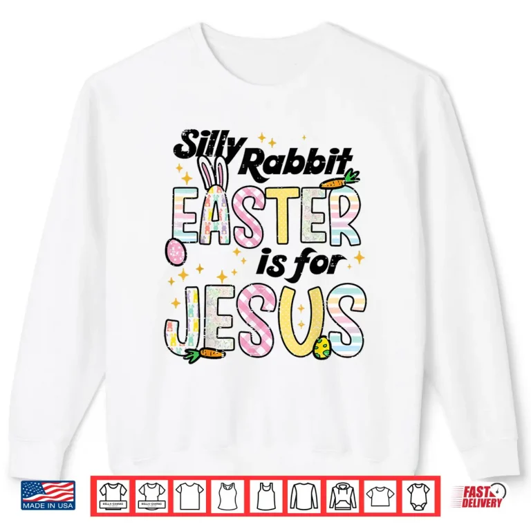 Sweatshirt Silly Rabbit Easter Is For Jesus Funny Bunny Professional Shirt