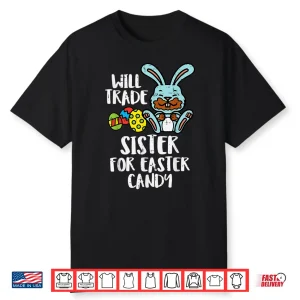 Will Trade Sister For Easter Candy Funny Professional Modern Shirt
