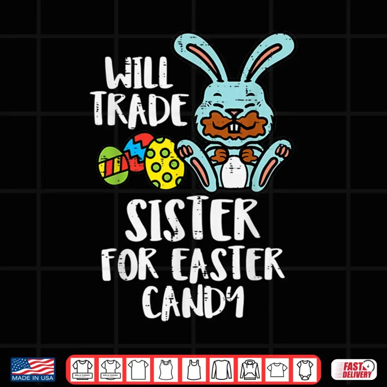 Design Will Trade Sister For Easter Candy Funny Professional Modern Shirt