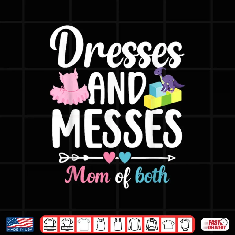Design Dresses and Messes Mom of Both Mama of Boys and Girls Shirt