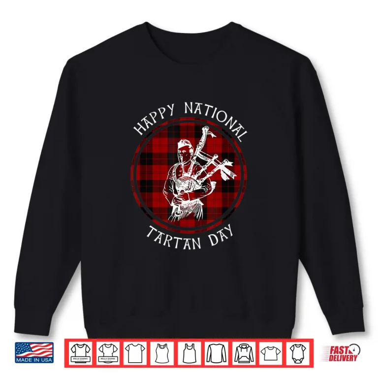 Sweatshirt Scotland Bagpipes National Tartan Day Plaid Funny Gift Shirt