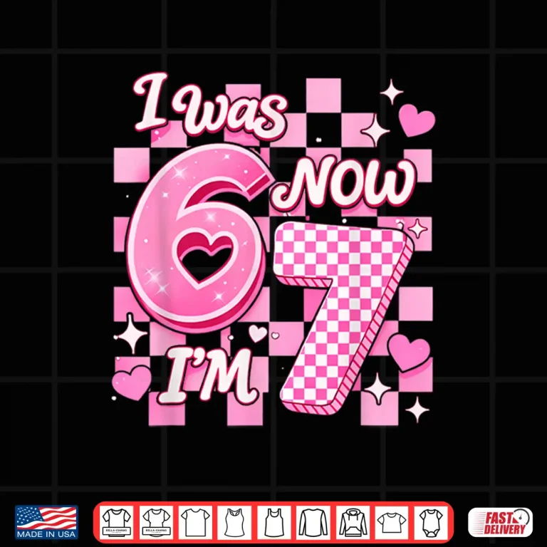 Design 6 7 Years Old Birthday Girl I was 6 Now Im 7 67 Meme Kids Shirt