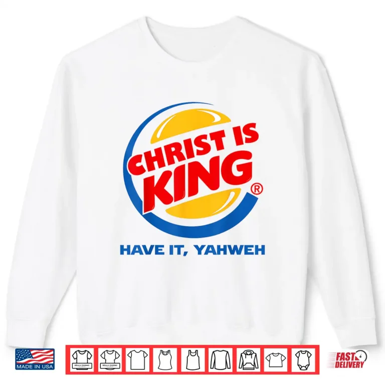 Sweatshirt Christ is King Christian Jesus Shirt