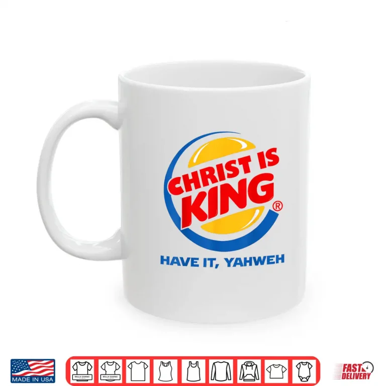Mug Christ is King Christian Jesus Shirt