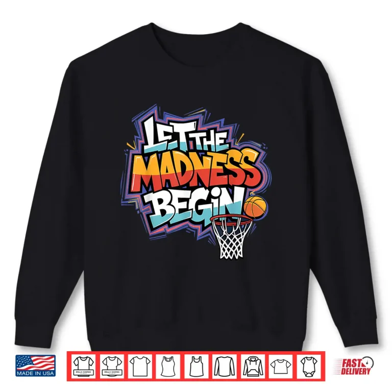 Sweatshirt Mad March Begin Basketball Graffiti Squad Tournament Shirt