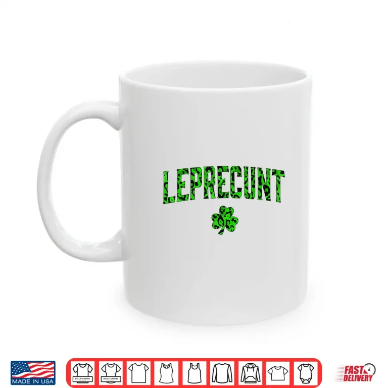 Mug Leprecunt Irish St Patricks Day Funny Shamrock Leopard Shirt