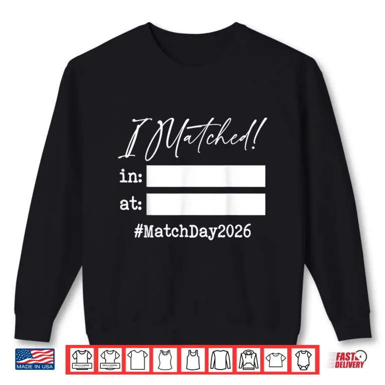 Match Day 2026 Residency Doctor Medical School I Matched Shirt 2 Sweatshirt Match Day 2026 Residency Doctor Medical School I Matched Shirt