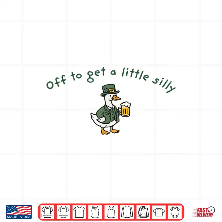 Design Off to Get a Little Silly Funny Goose St Patricks Day Shirt
