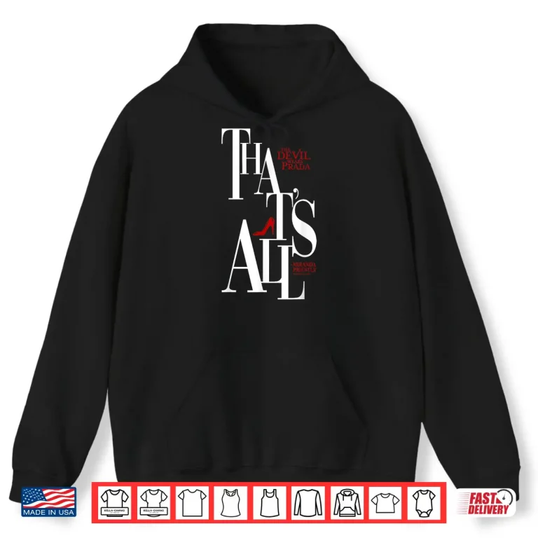 The Devil Wears Prada That'S All Miranda Priestly Bold Text Shirt 1 Hoodie The Devil Wears Prada Thats All Miranda Priestly Bold Text Shirt