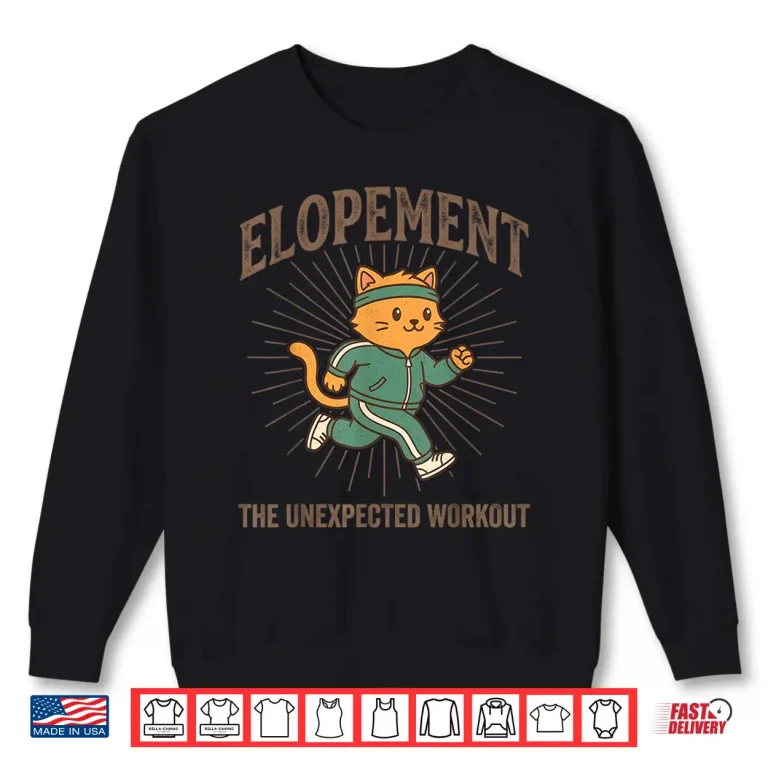 Sweatshirt Elopement The Unexpected Workout Funny Elopement Cat Running Shirt 1