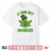 420 Weed St. Patrick’S Day A Wee Bit Highrish Marijuana Shirt