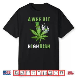 A Wee Bit Highrish Funny 420 Weed St Patricks Day Shirt