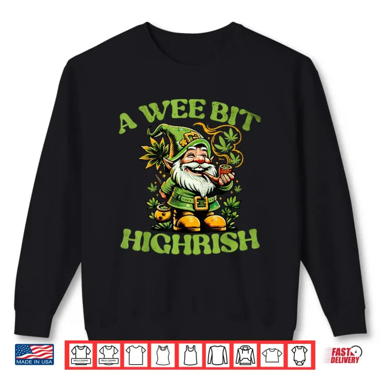 Sweatshirt A Wee Bit Highrish Funny 420 Cannabis St. Patricks Day Shirt