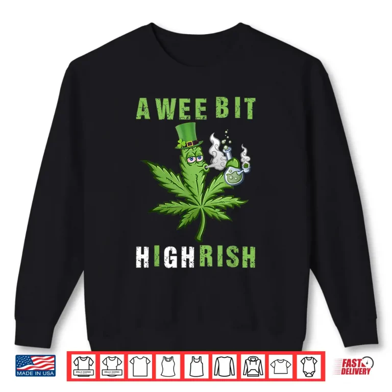 Sweatshirt A Wee Bit Highrish Funny 420 Weed St Patricks Day Shirt