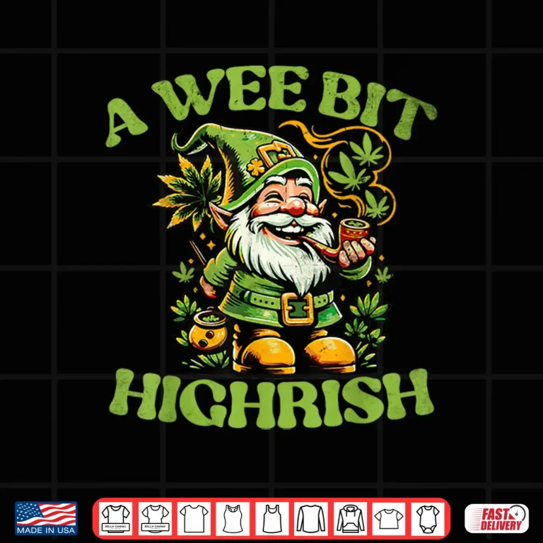 Design A Wee Bit Highrish Funny 420 Cannabis St. Patricks Day Shirt