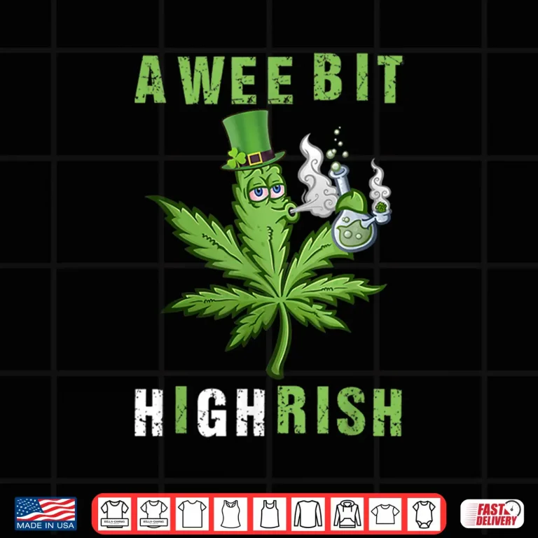 Design A Wee Bit Highrish Funny 420 Weed St Patricks Day Shirt