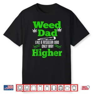 Dad Weed Marijuana Funny 420 Cannabis Gifts Men Fathers Day Shirt