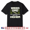 Dad Weed Marijuana Shirt Funny 420 Cannabis Gift Fathers Day Shirt