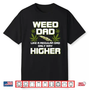 Dad Weed Marijuana Shirt Funny 420 Cannabis Gift Fathers Day Shirt