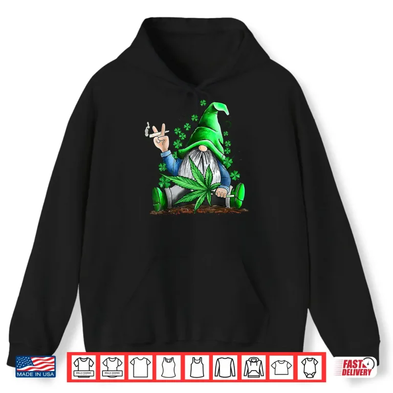 Hoodie Funny Gnome Pot Leaf 420 Marijuana Weed St Patricks Day Shirt